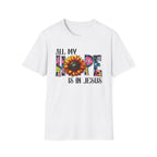 Faith T-Shirt — “All My Hope Is In Jesus” Sunflower Floral Design