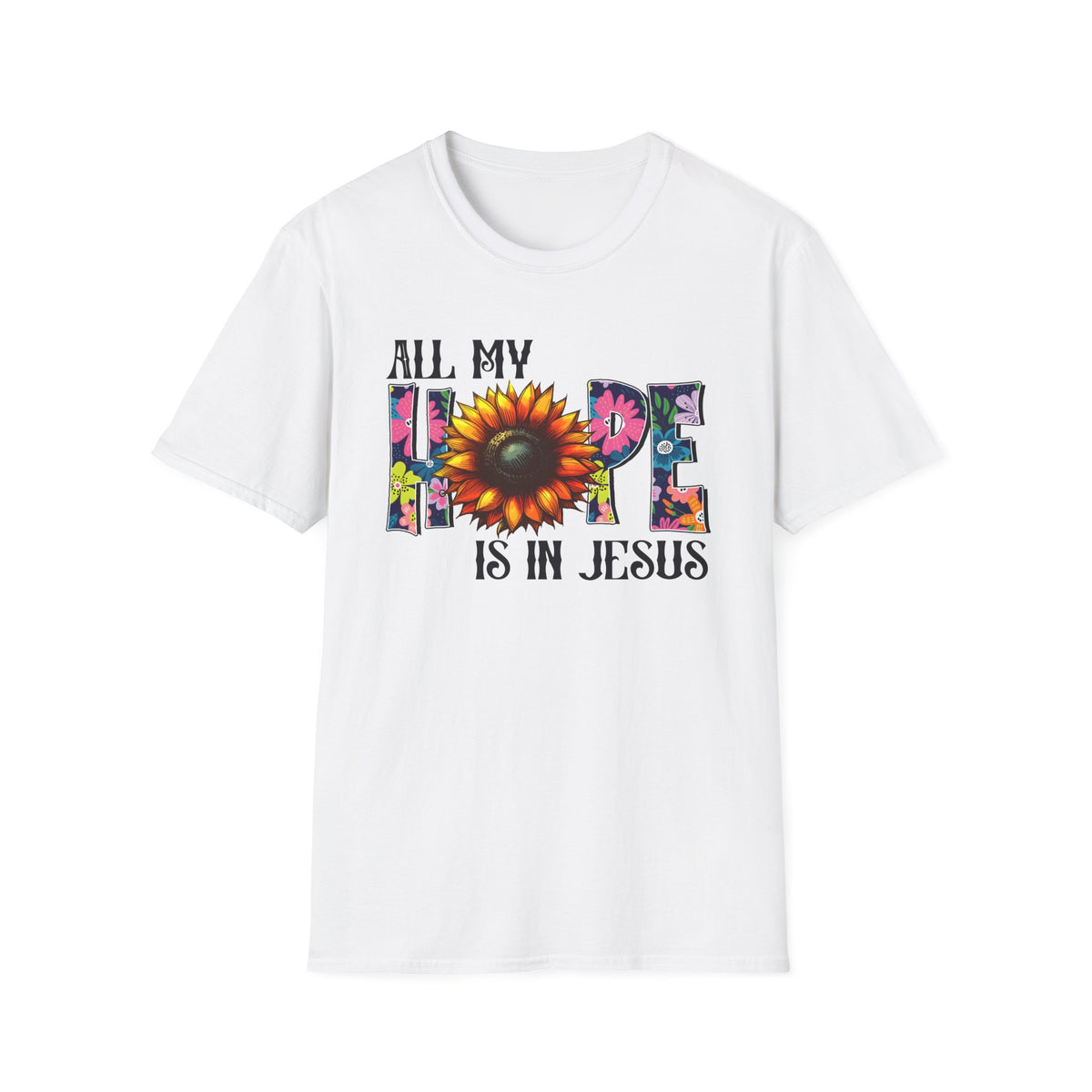 Faith T-Shirt — “All My Hope Is In Jesus” Sunflower Floral Design