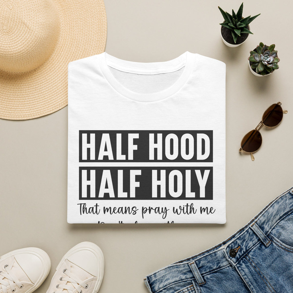 Half Hood Half Holy T-Shirt — Funny Christian Faith Graphic Tee (That Means Pray With Me)