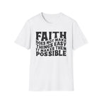Faith Quote T-Shirt — “Faith does not make things easy, it makes them possible” Inspirational Christian Tee