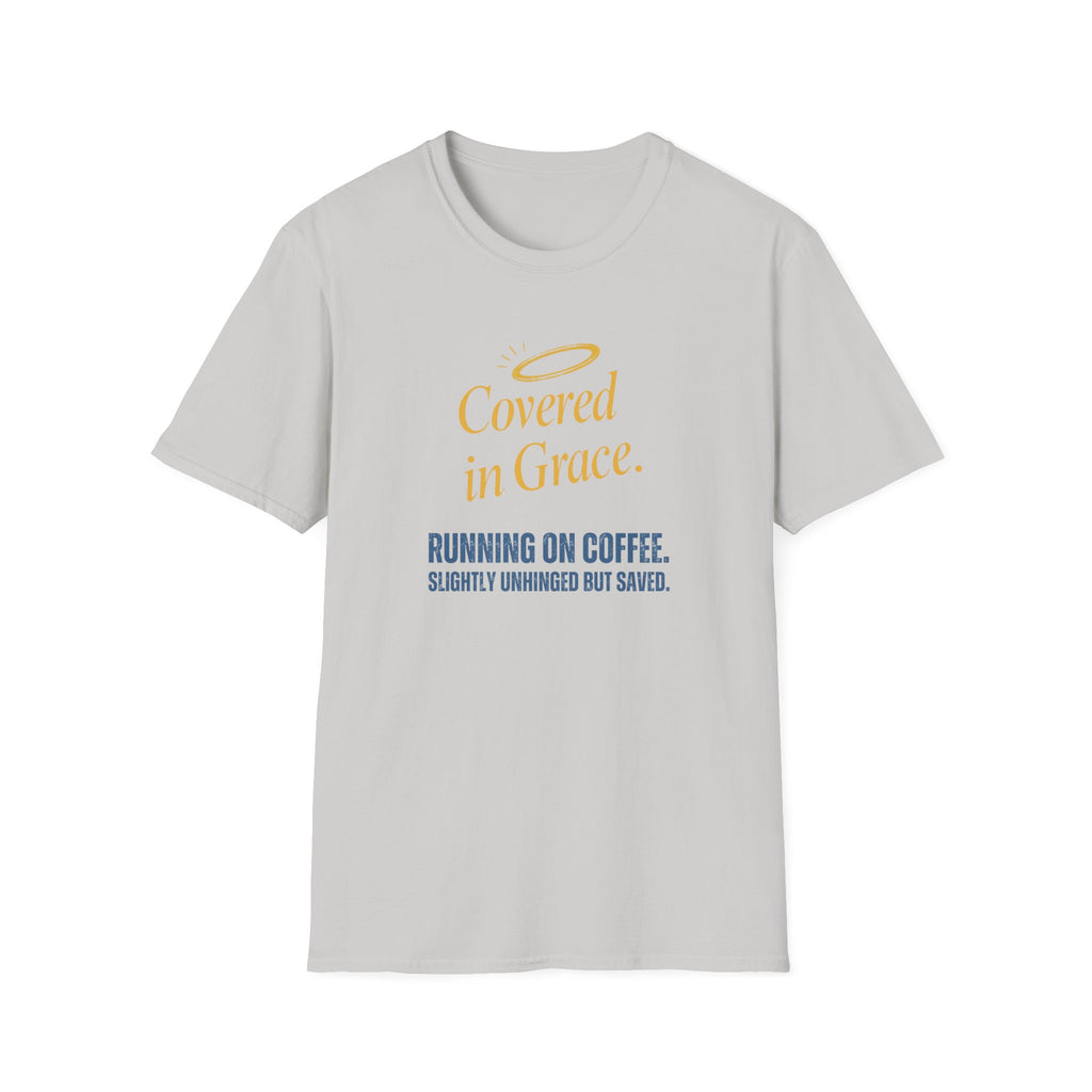 Covered in Grace T-Shirt — 'Running on Coffee, Slightly Unhinged but Saved' Christian Tee