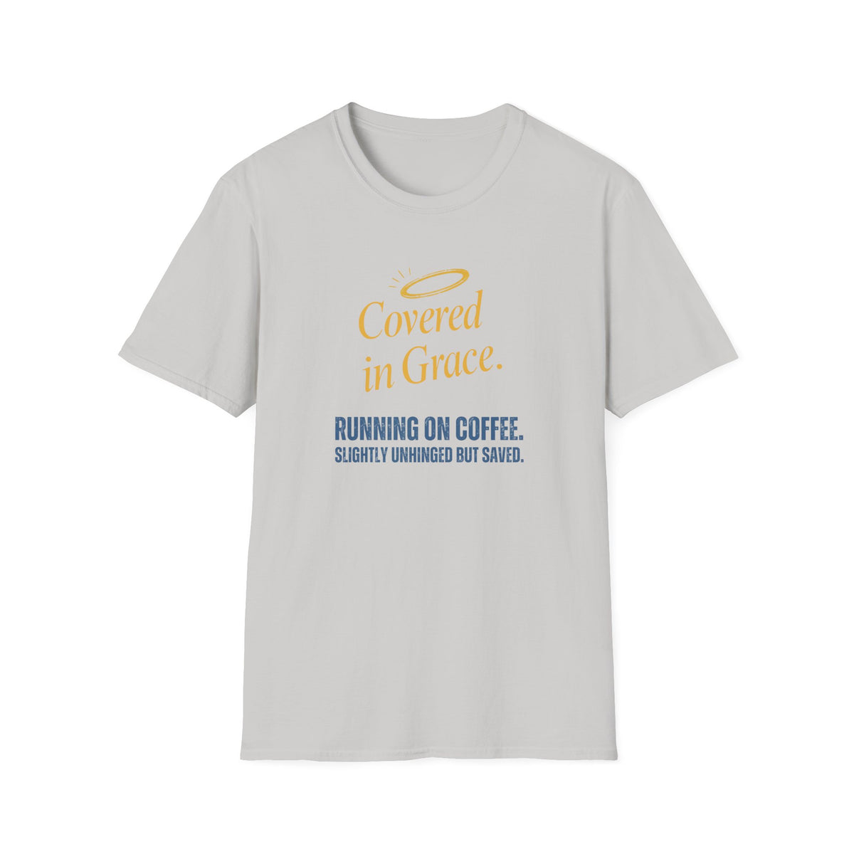 Covered in Grace T-Shirt — 'Running on Coffee, Slightly Unhinged but Saved' Christian Tee