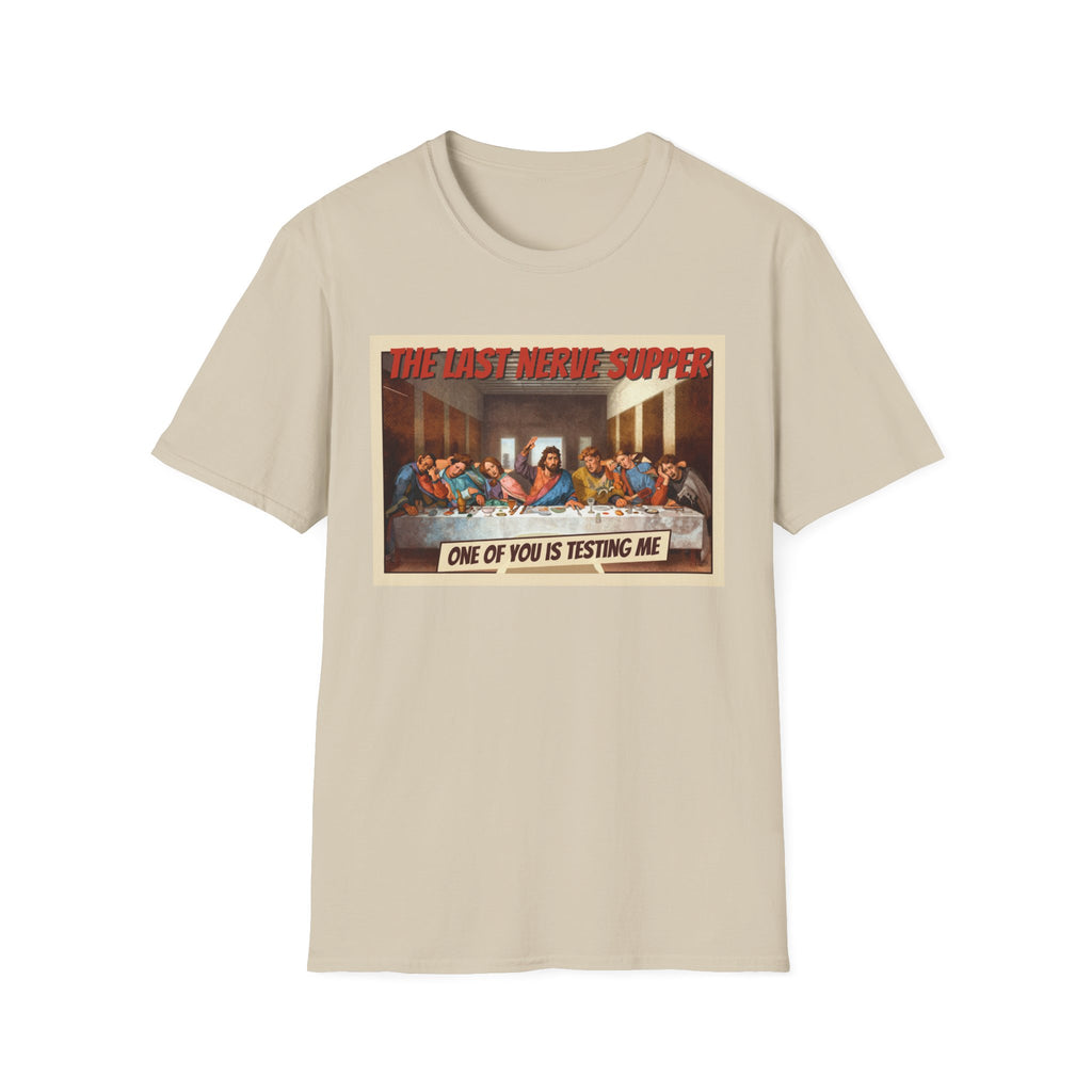 The Last Nerve Supper T-Shirt — Funny Parody Jesus Last Supper Graphic Tee