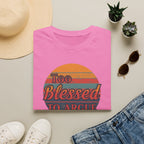 Too Blessed To Argue T-Shirt — Retro Sunset Faith Graphic Tee