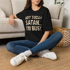 Not Today Satan I’m Busy T‑Shirt — Funny Christian Faith Graphic Tee
