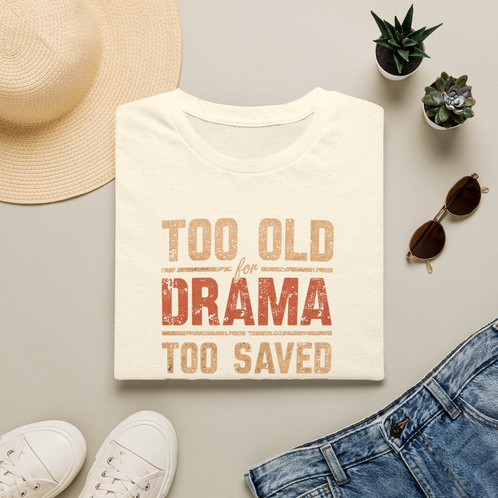 Too Old for Drama Tee — "Too Old Drama Too Saved To Quit" Vintage Graphic T-Shirt