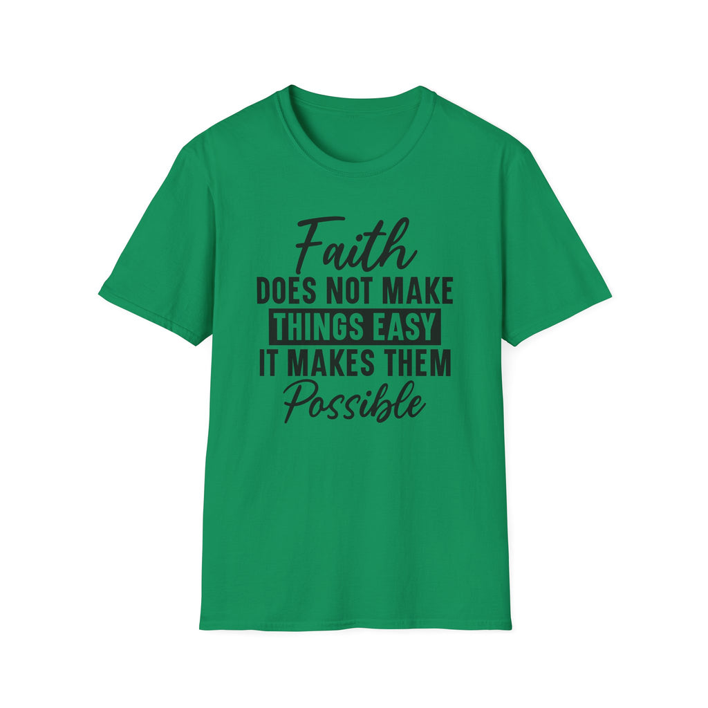Faith Does Not Make Things Easy T-Shirt — Inspirational Christian Graphic Tee