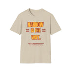 Narrow Is The Way T-Shirt — Inspirational Faith Graphic Tee