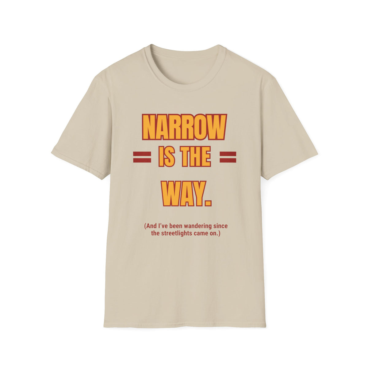 Narrow Is The Way T-Shirt — Inspirational Faith Graphic Tee