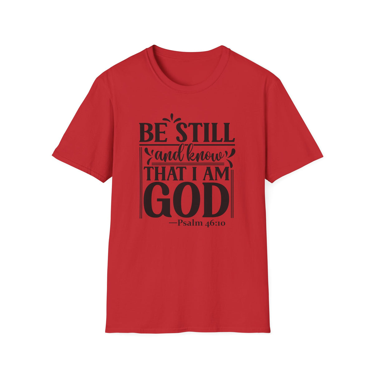 Be Still and Know That I Am God T-Shirt — Psalm 46:10 Christian Tee