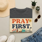 Pray First, Panic Later T-Shirt — Vintage Faith Graphic Tee