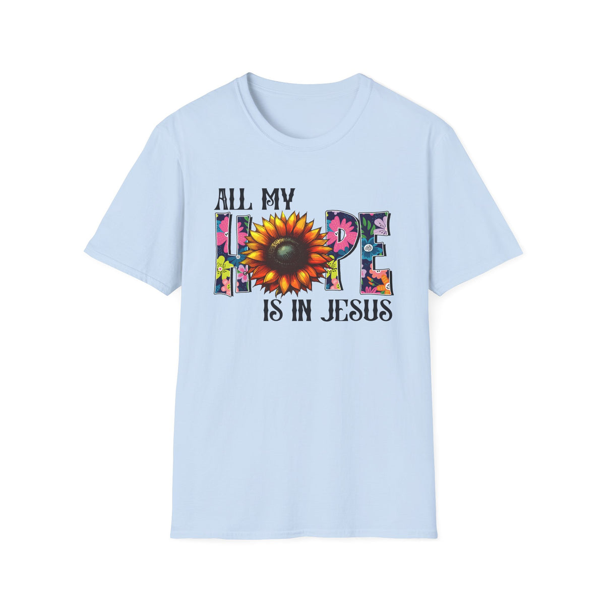 Faith T-Shirt — “All My Hope Is In Jesus” Sunflower Floral Design