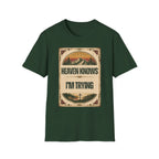 Heaven Knows I'm Trying T-Shirt