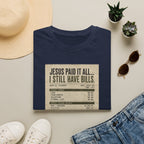 Jesus Paid It All Receipt Tee — 'I Still Have Bills' Christian Humor T-Shirt
