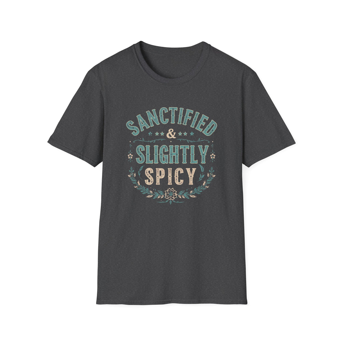 Sanctified & Slightly Spicy T-Shirt — Christian Faith with Fun Attitude