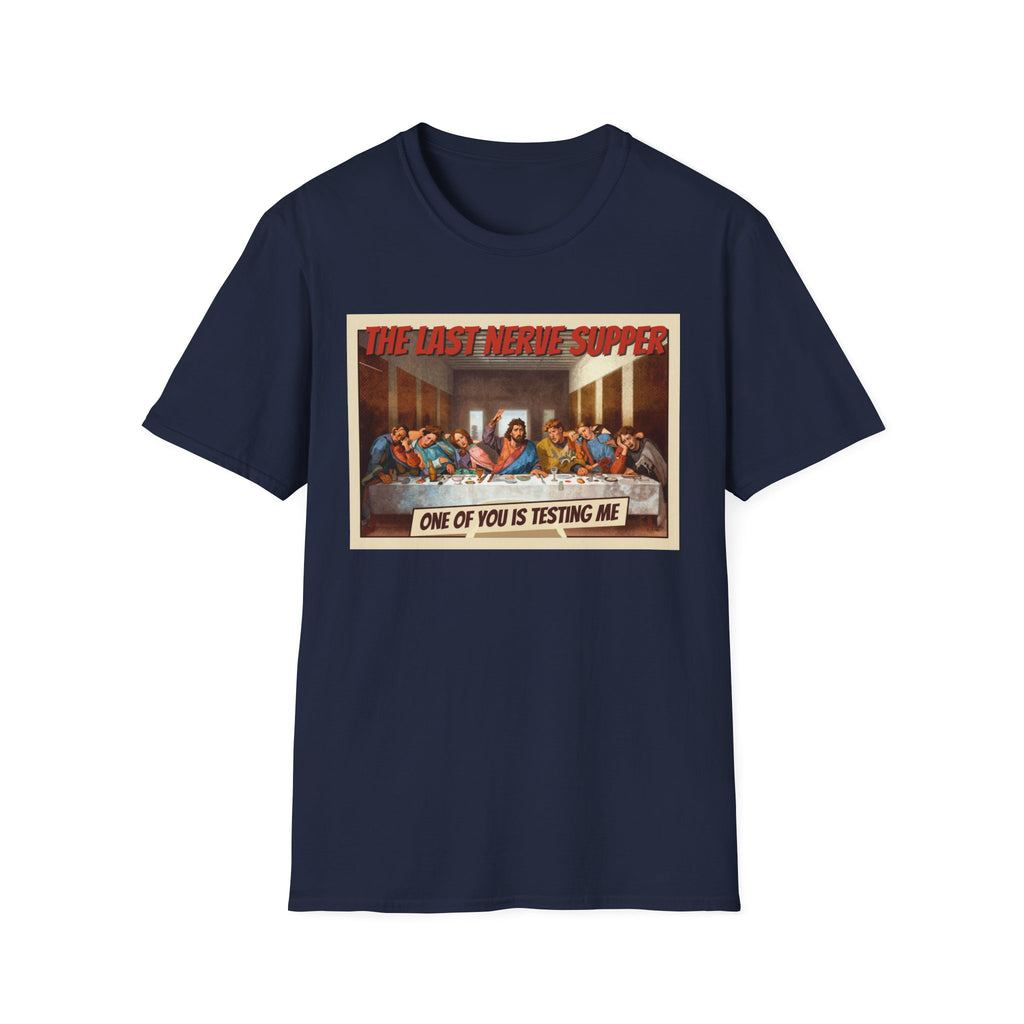 The Last Nerve Supper T-Shirt — Funny Parody Jesus Last Supper Graphic Tee