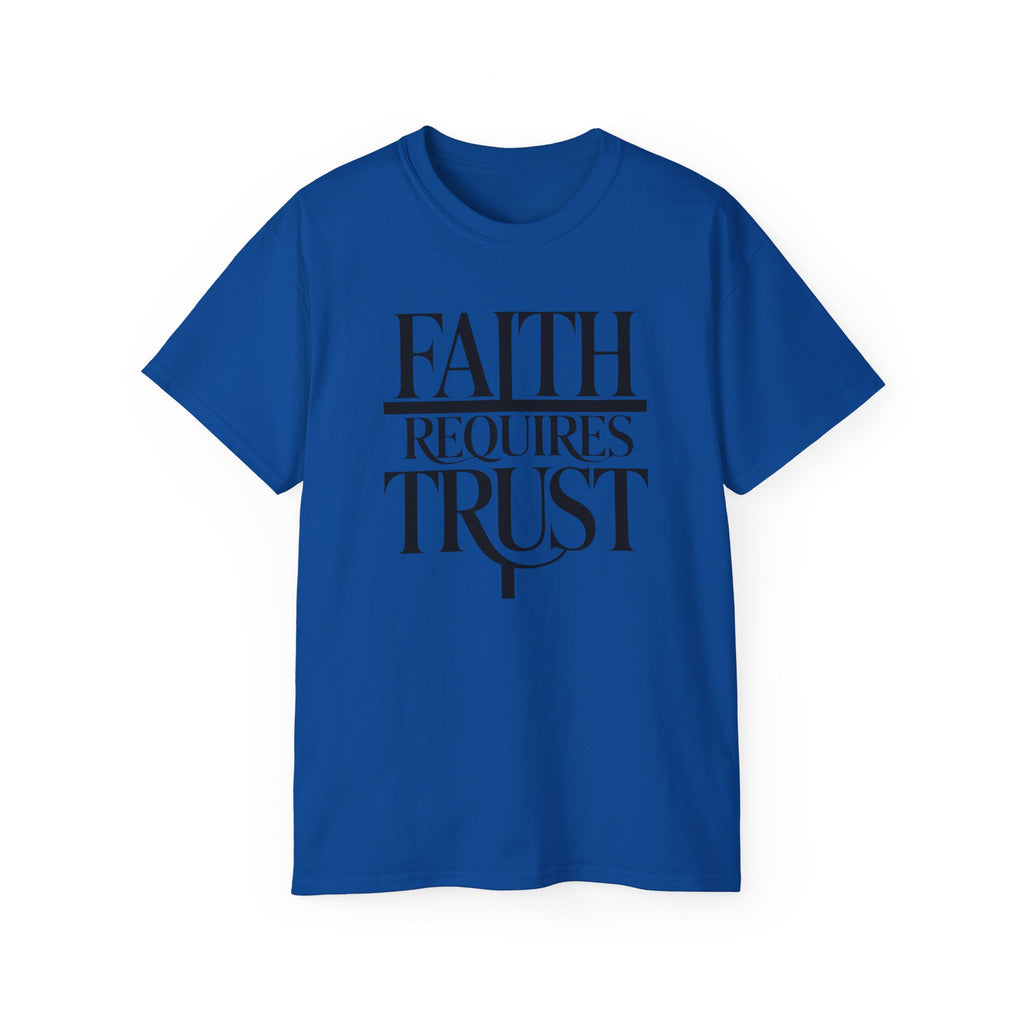 Faith Requires Trust T-Shirt