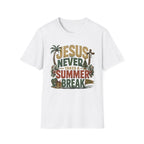 Jesus Never Takes a Summer Break T‑Shirt