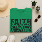 Faith Quote T-Shirt — “Faith does not make things easy, it makes them possible” Inspirational Christian Tee