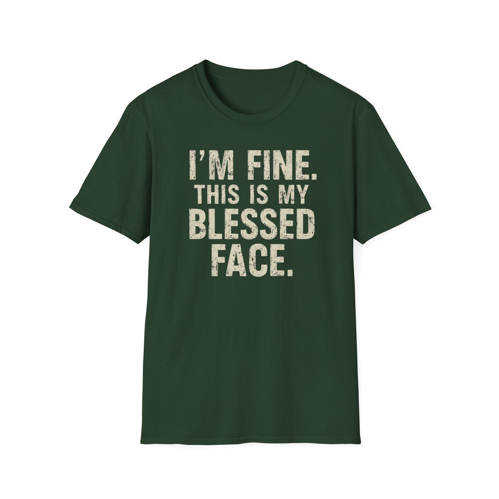 Blessed Face T-Shirt — "I'm Fine. This Is My Blessed Face." Graphic Tee