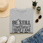 Be Still and Know That I Am God T-Shirt — Psalm 46:10 Christian Tee