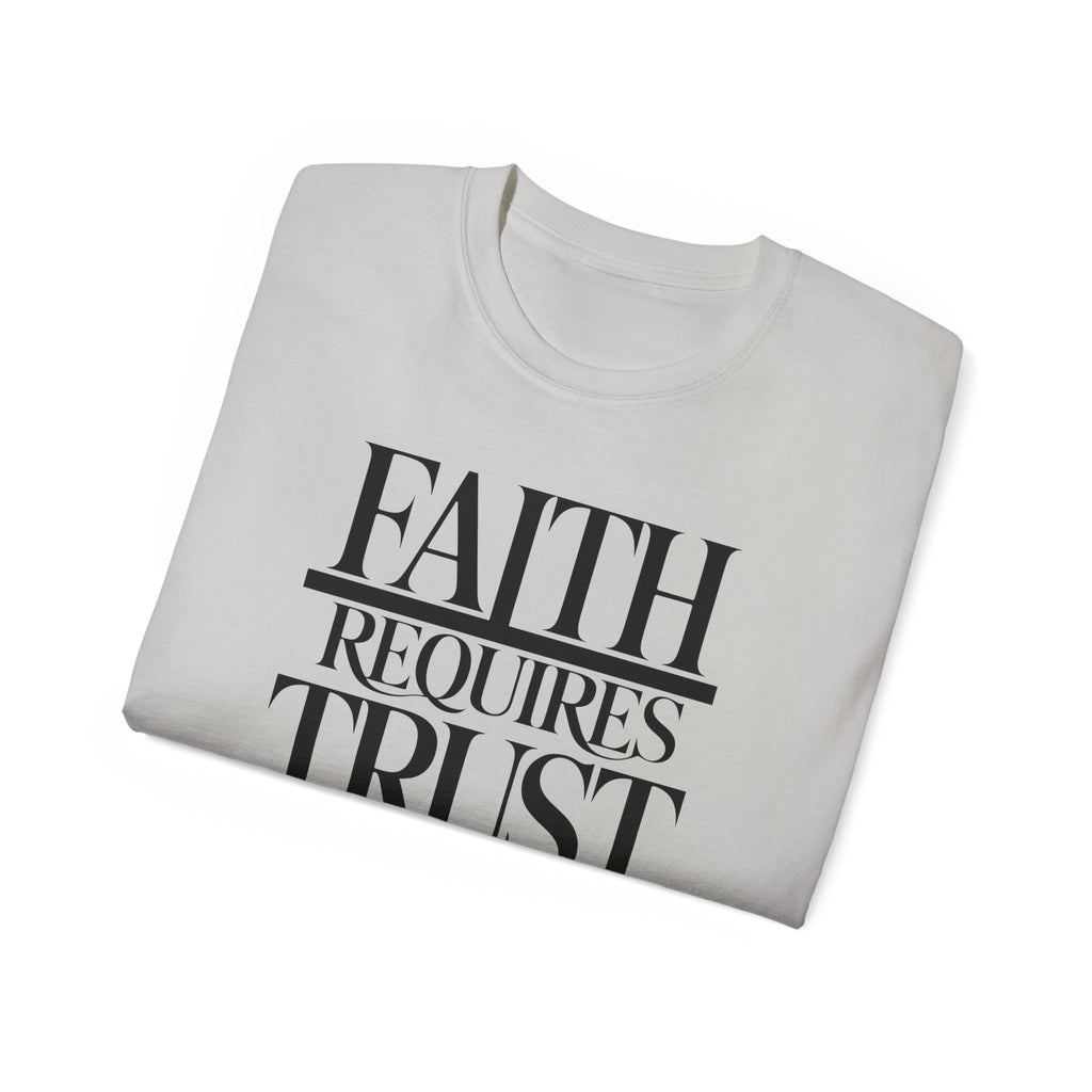 Faith Requires Trust T-Shirt
