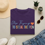 T-Shirt — "Stop Trying to Steal the Pen" Playful Nurse/Teacher Tee