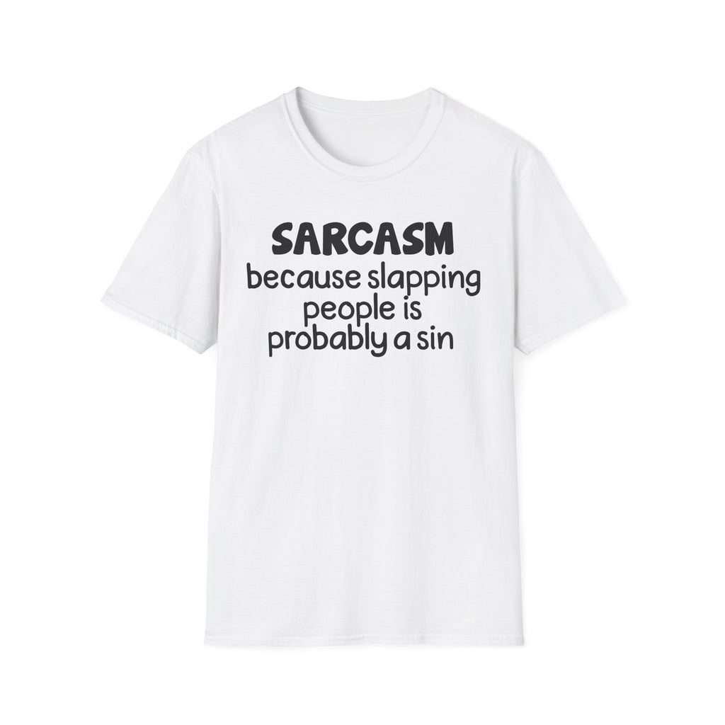 Sarcasm T-Shirt — "Sarcasm because slapping people is probably a sin" Funny Graphic Tee
