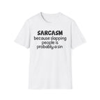 Sarcasm T-Shirt — "Sarcasm because slapping people is probably a sin" Funny Graphic Tee