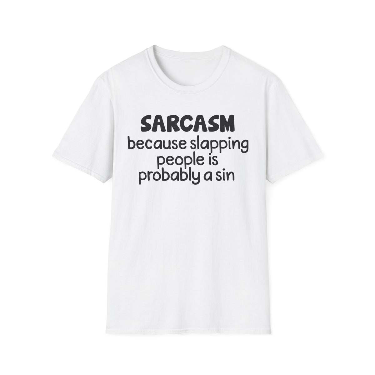 Sarcasm T-Shirt — "Sarcasm because slapping people is probably a sin" Funny Graphic Tee