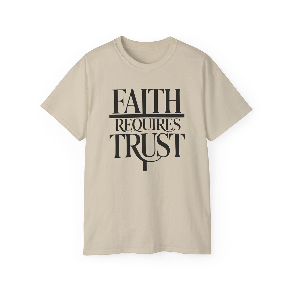 Faith Requires Trust T-Shirt