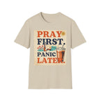 Pray First, Panic Later T-Shirt — Vintage Faith Graphic Tee