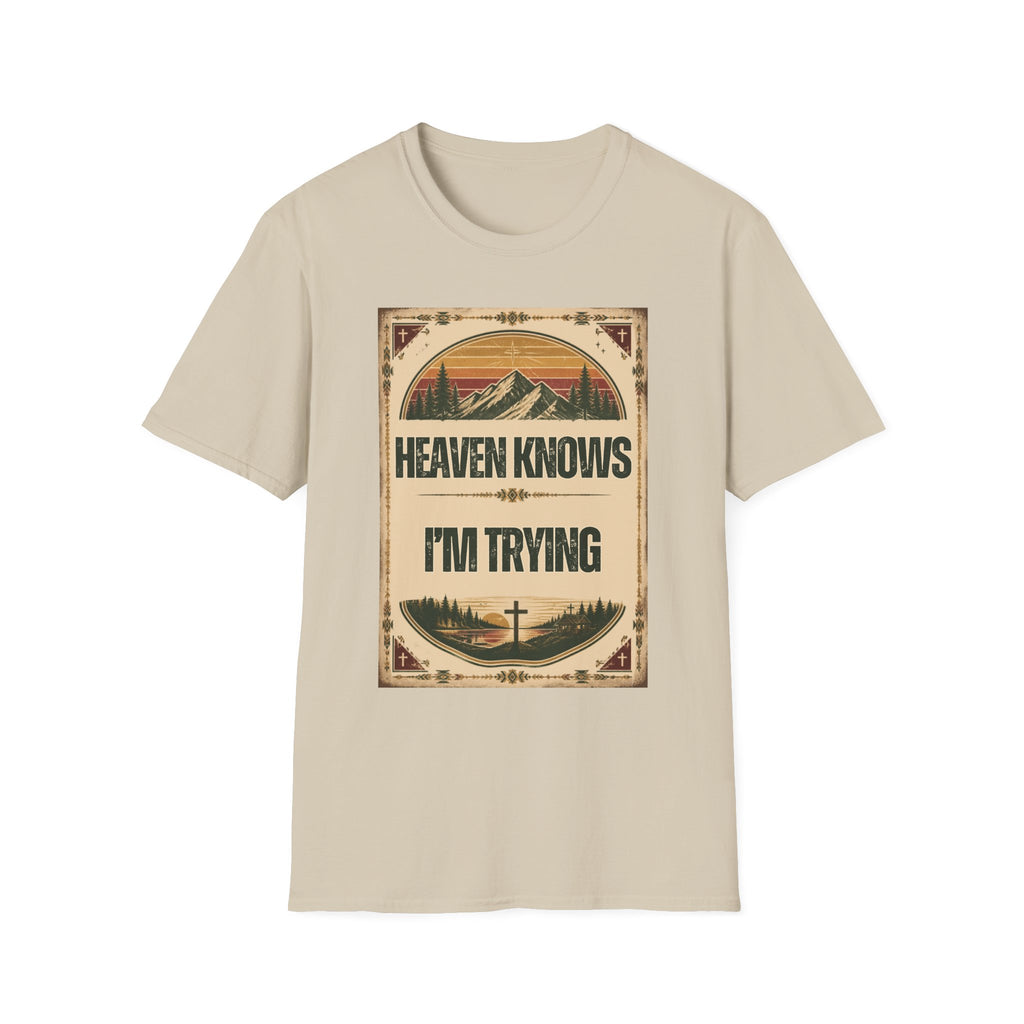 Heaven Knows I'm Trying T-Shirt