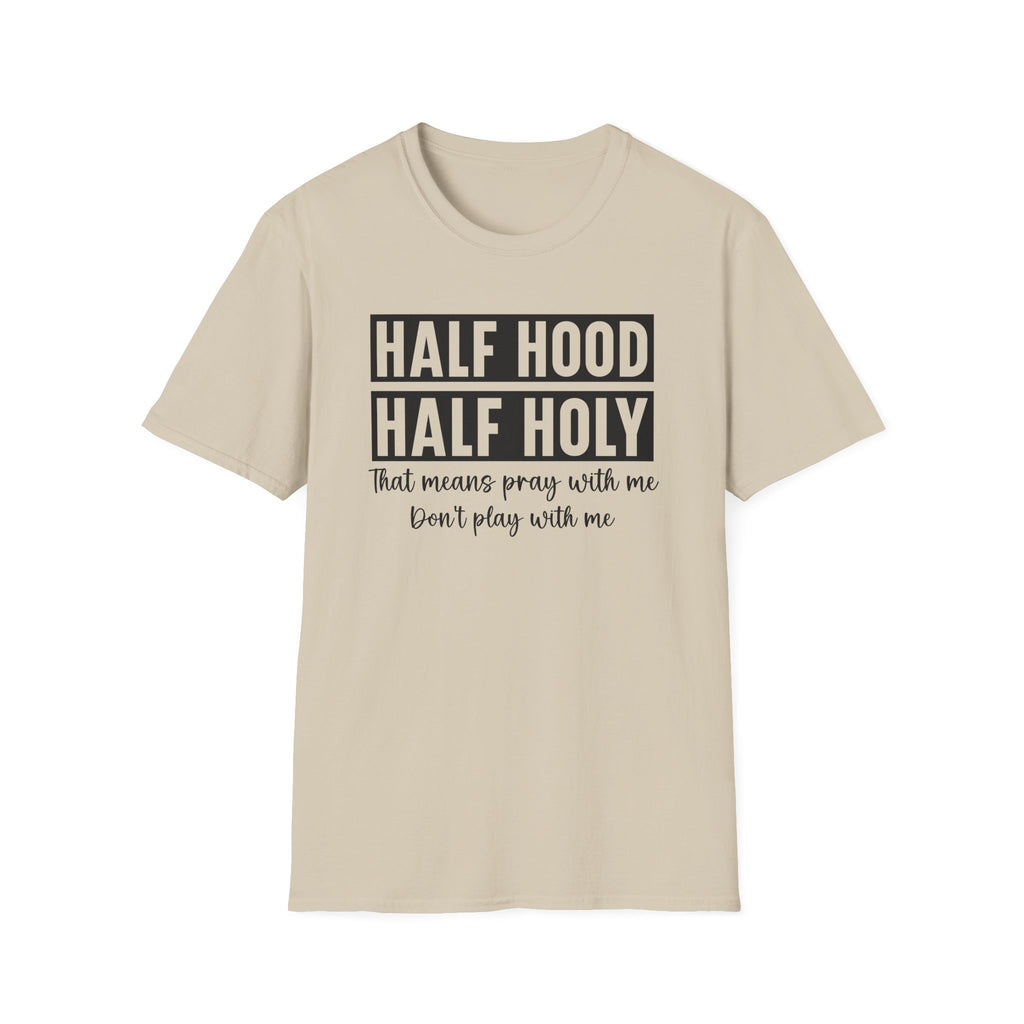Half Hood Half Holy T-Shirt — Funny Christian Faith Graphic Tee (That Means Pray With Me)