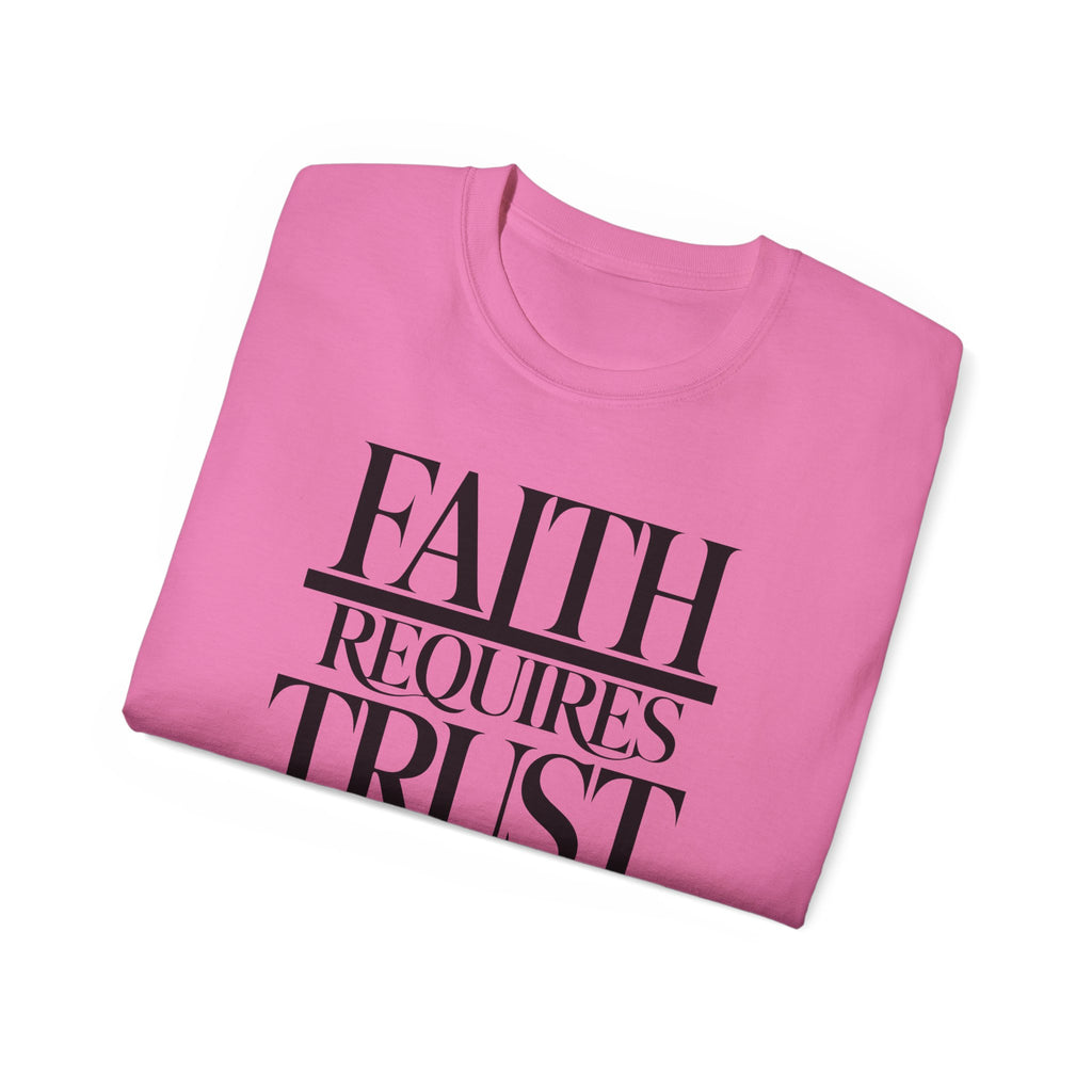 Faith Requires Trust T-Shirt