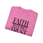 Faith Requires Trust T-Shirt