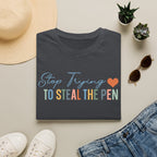 T-Shirt — "Stop Trying to Steal the Pen" Playful Nurse/Teacher Tee