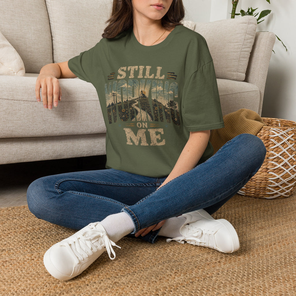 Still Working On Me T-Shirt — Inspirational Self-Improvement Graphic Tee