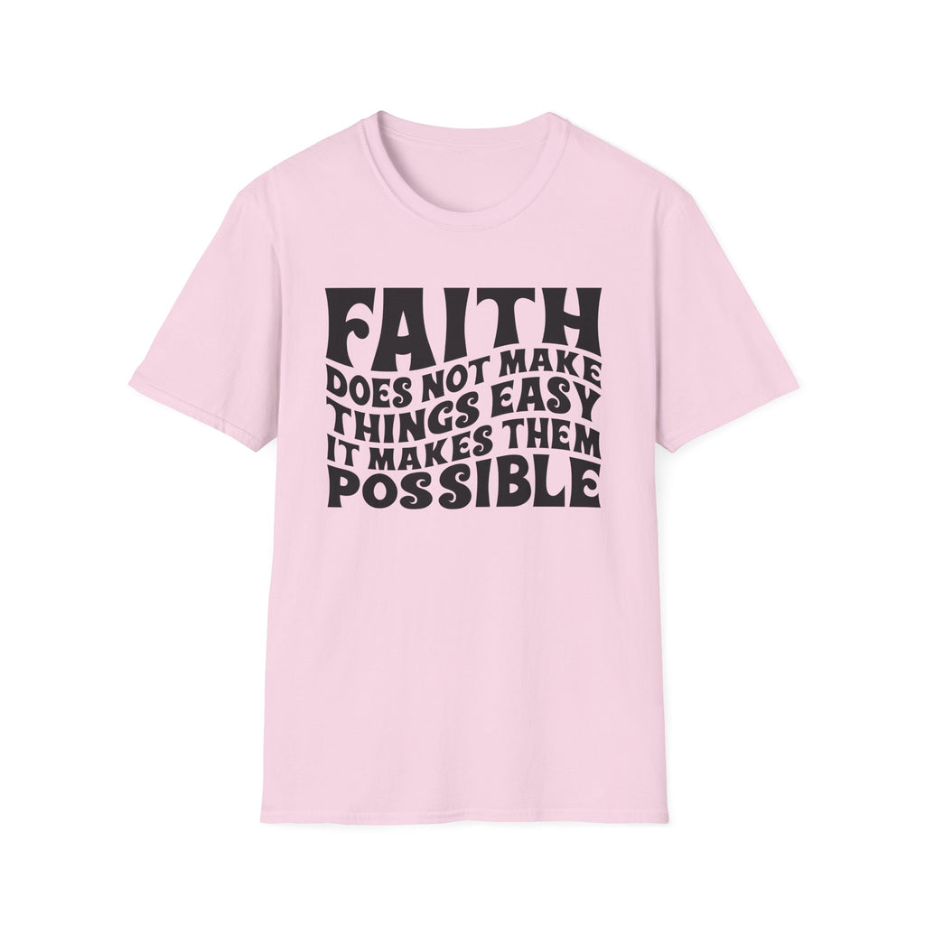 Faith Quote T-Shirt — “Faith does not make things easy, it makes them possible” Inspirational Christian Tee