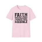 Faith Quote T-Shirt — “Faith does not make things easy, it makes them possible” Inspirational Christian Tee