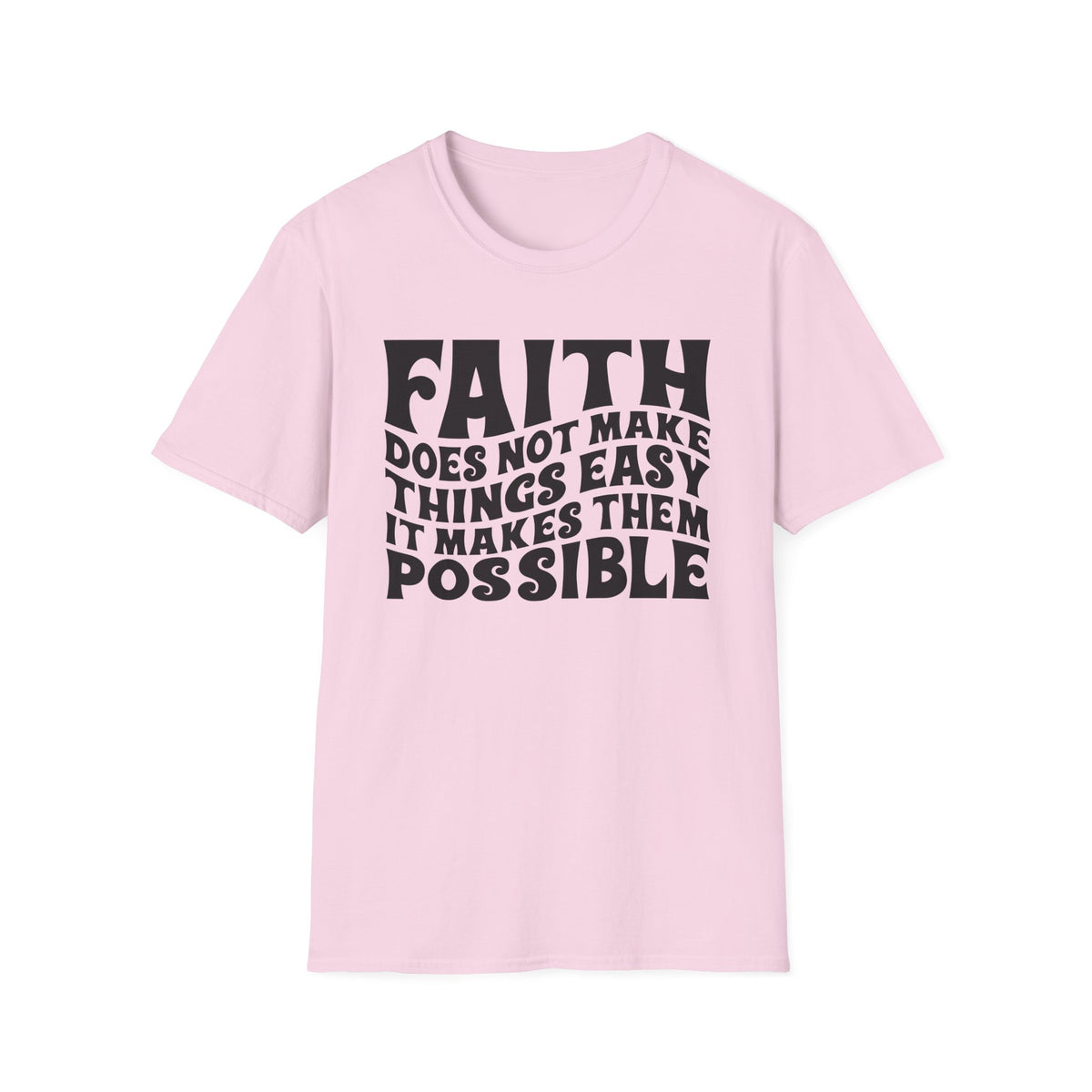 Faith Quote T-Shirt — “Faith does not make things easy, it makes them possible” Inspirational Christian Tee