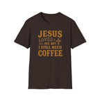 Christian Coffee T-Shirt - "Jesus Loves Me But I Still Need Coffee" Faith Tee