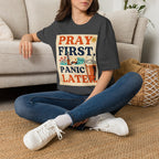 Pray First, Panic Later T-Shirt — Vintage Faith Graphic Tee