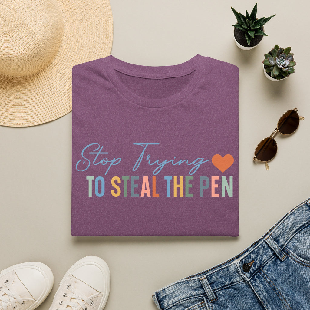 T-Shirt — "Stop Trying to Steal the Pen" Playful Nurse/Teacher Tee