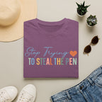 T-Shirt — "Stop Trying to Steal the Pen" Playful Nurse/Teacher Tee